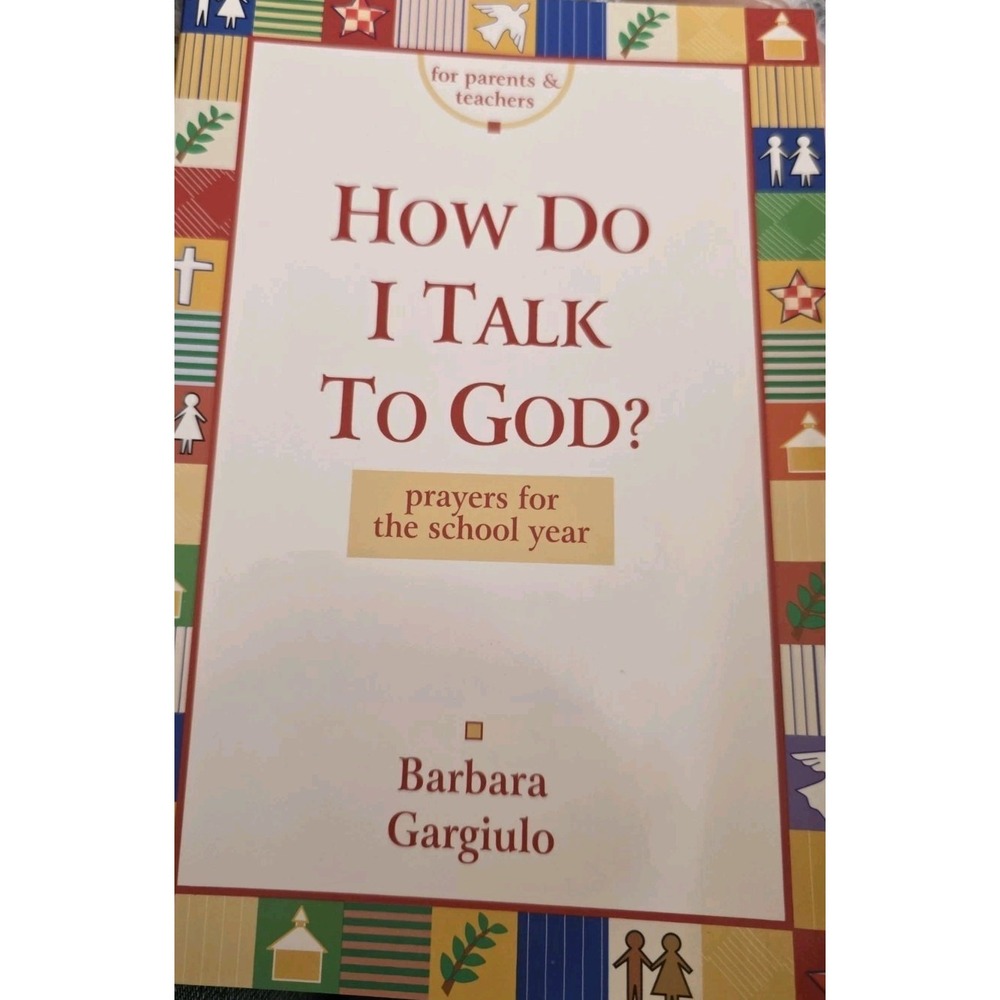 How Do I Talk to God: Prayers for the School Year by Barbara K. Gargiulo (Englis